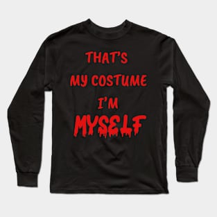 Funny gifts for halloween That' my costume i'm myself Long Sleeve T-Shirt